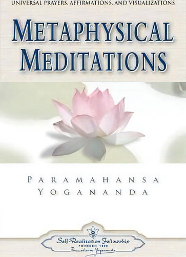 Metaphysical Meditations : Universal Prayers Affirmations And Visualisations, De Paramahansa Yogananda. En Inglés