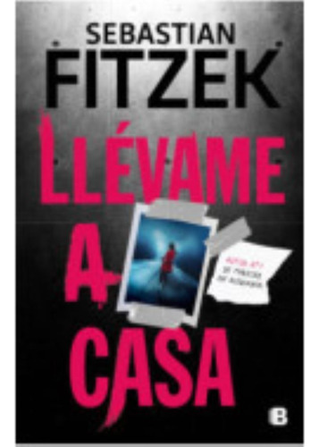 Llevame A Casa - Fitzek Sebastian (libro) - Nuevo 