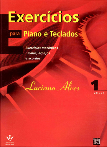 Exercícios para Piano e Teclados: Exercícios mecânicos, escalas, arpejos e acordes, de Alves, Luciano. Editora Irmãos Vitale Editores Ltda, capa mole em português, 2005