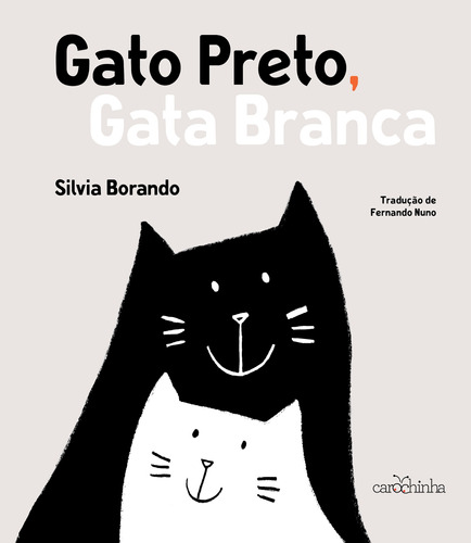 Gato Preto, Gata Branca, de Borando, Silvia. Editora Estúdio da Carochinha Produção Editorial Ltda - EPP,Minibombo, capa dura em português, 2018