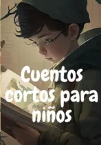 Comprar Libro: Cuentos Cortos Para Niños: Cuentos Y Fabulas Cortas