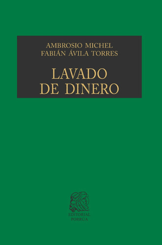 Lavado De Dinero, De Michel Higuera, Ambrosio / Ávila Torres, Fabián. Editorial Porrúa, Tapa Dura, Edición 2a En Español, 2022