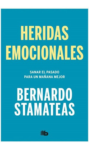 Heridas Emocionales / Bernardo Stamateas