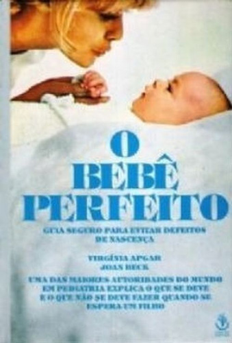 Livro O BebĂȘ Perfeito - Puericultura