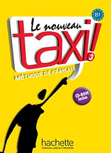 Nouveau taxi! 3 (B1) - Livre de l´eleve + CD-rom, de Menand, Robert. Editora Distribuidores Associados De Livros S.A., capa mole em francês, 2010