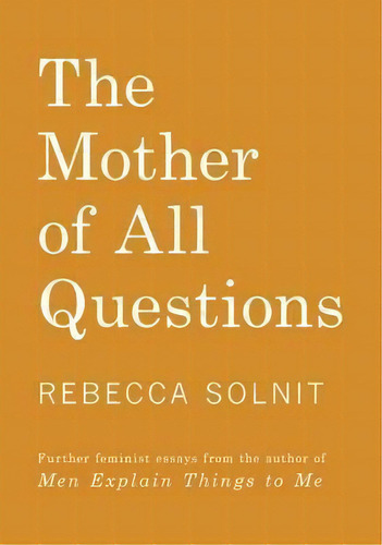 The Mother Of All Questions, De Rebecca Solnit. Editorial Haymarket Books, Tapa Blanda En Inglés