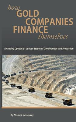 Libro How Gold Companies Finance Themselves: Financing Op...