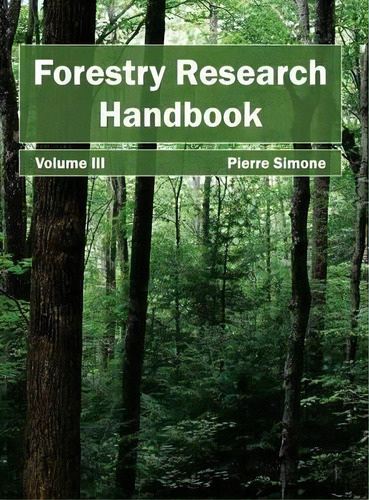Forestry Research Handbook: Volume Iii, De Pierre Simone. Editorial Callisto Reference, Tapa Dura En Inglés
