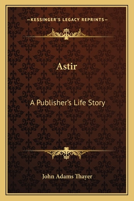Libro Astir: A Publisher's Life Story - Thayer, John Adams