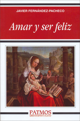 Amar Y Ser Feliz - Fernandez-pacheco, Javier