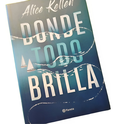 Donde Todo Brilla - Novela De Alice Kellen En Edición Blanda