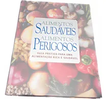 Comprar Alimentos Saudáveis, Alimentos Perigosos: Guia Prático Para Uma Alimentação Rica E Saudável - Joe Schwarcz (consultor). Português 416 Páginas. Editora Reader's Digest Brasil 2006.