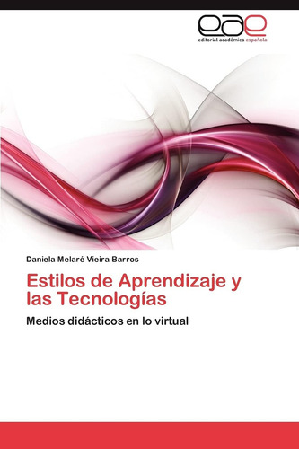 Libro: Estilos De Aprendizaje Y Las Tecnologías: Medios En