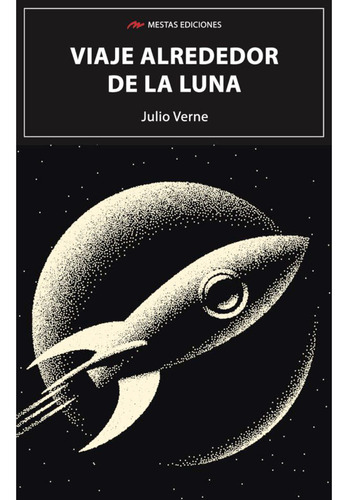 Viaje Alrededor De La Luna, De Verne, Julio. Editorial Mestas Ediciones, Tapa Blanda, Edición 1 En Español, 2023