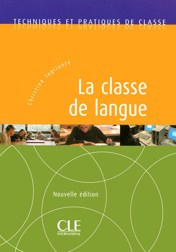 La classe de langue - Techniques et pratiques de classe - Livre, de Tagliante, Christine. Editorial Cle, tapa blanda en francés, 2010