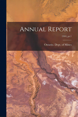 Annual Report; 1904, Pt.1, De Ontario Dept Of Mines. Editorial Legare Street Pr, Tapa Blanda En Inglés