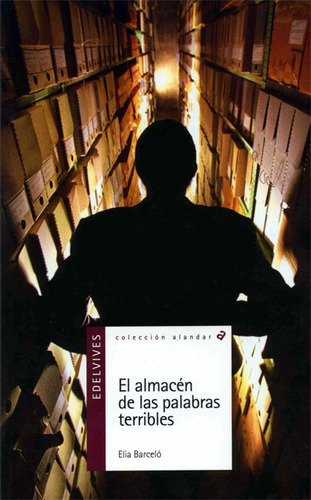 El Almacen De Las Palabras Terribles: Colección Alandar, De Barceló, Elia. Editorial Edelvives, Tapa Blanda, Edición 1 En Español
