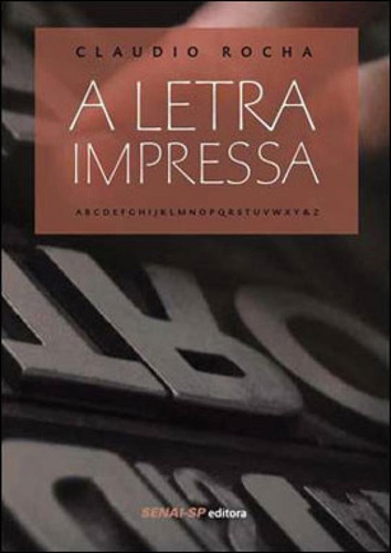 Letra Impressa, A, De Rocha, Claudio. Editora Senai - Sp, Capa Mole, Edição 1ª Edição - 2013 Em Português