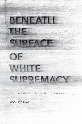 Libro Beneath The Surface Of White Supremacy : Denaturali...