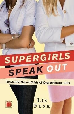 Supergirls Speak Out : Inside The Secret Crisis Of Overac...