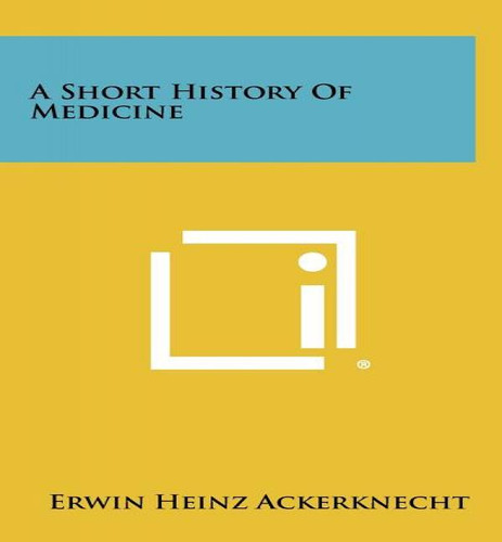 A Short History Of Medicine, De Professor Erwin Heinz Ackerknecht. Editorial Literary Licensing, Llc, Tapa Dura En Inglés