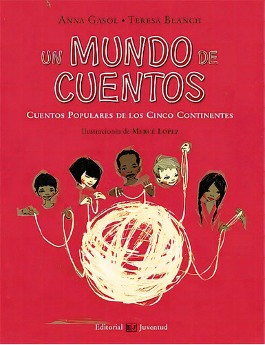 Un Mundo De Cuentos . Cuentos Populares De Los Cinco Continentes, De Gasol Anna. Juventud Editorial, Tapa Blanda En Español, 1900