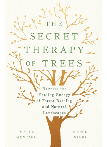 Libro: The Secret Therapy Of Trees: Harness The Healing Of