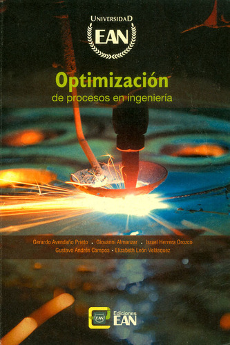 Optimización de procesos en ingeniería, de Gerardo Avendaño Prieto, Giovanni Almanzar, Israel Herrera. Serie 9587562804, vol. 1. Editorial Universidad EAN, tapa blanda, edición 2014 en español, 2014