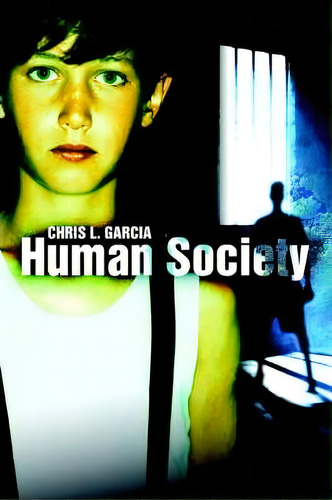 Human Society, De Chris L Garcia. Editorial Iuniverse, Tapa Blanda En Inglés
