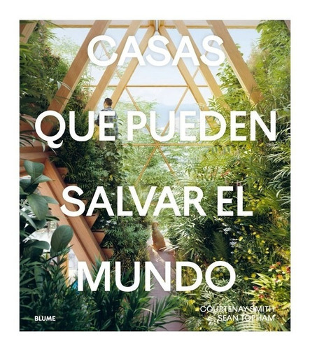 Libro Casas Que Pueden Salvar El Mundo, De Courtenay Smith. Editorial Blume, Tapa Dura, Edición 1 En Español, 2022