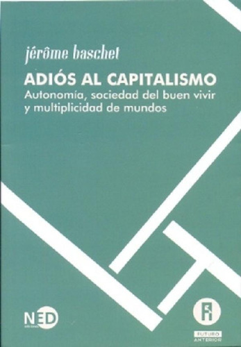 Adiós Al Capitalismo - Baschet, Jerome