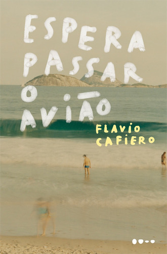 Espera passar o avião, de Cafieiro, Flavio. Editora Todavia, capa mole em português, 2018