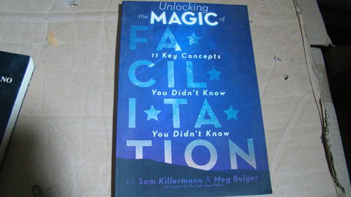 Unlocking The Magic Of Facilitation , Sam Killermann