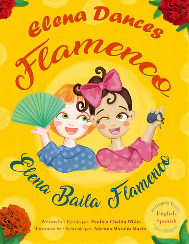 Elena Dances Flamenco: Elena Baila Flamenco, De Morales Marin, Adriana. Editorial R R Bowker Llc, Tapa Blanda En Inglés