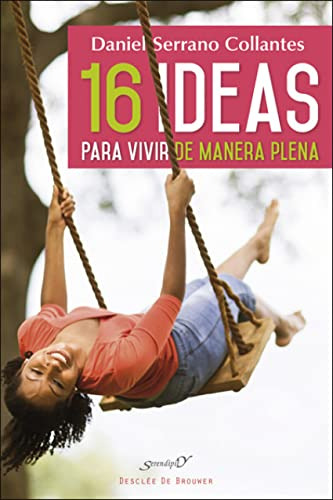 Libro 16 Iseas Para Vivir De Manera Plena De Daniel Serrano