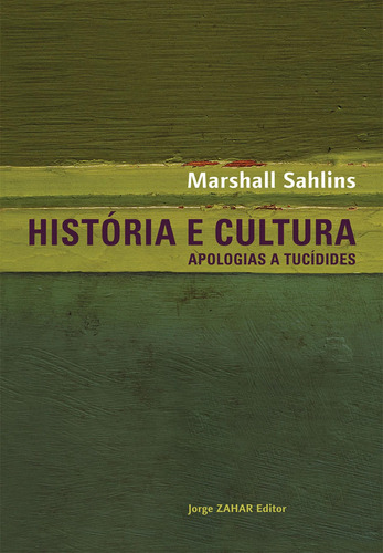 História e cultura: Apologias a Tucídides, de Sahlins, Marshall. Editora Schwarcz SA, capa mole em português, 2006