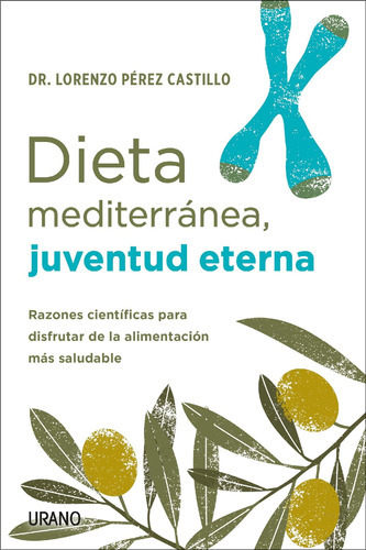 Libro Dieta Mediterránea. Juventud Eterna - Lorenzo Pérez Castillo - Urano