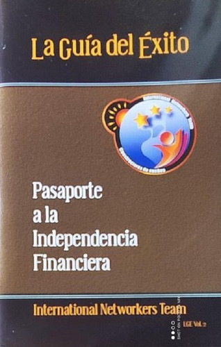 Pasaporte A La Independencia Financiera La Guia Del Exito ..
