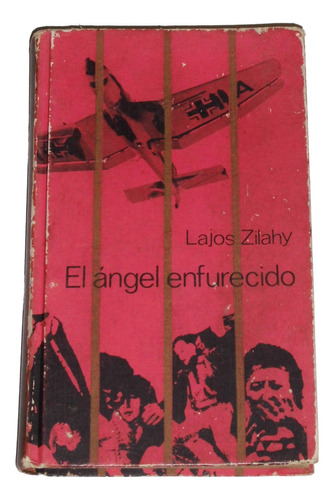 El Angel Enfurecido / Lajos Zilahy