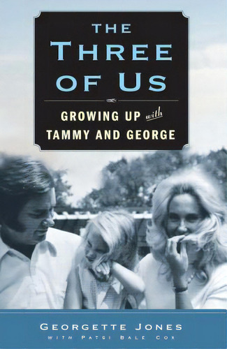 The Three Of Us: Growing Up With Tammy And George, De Jones, Georgette. Editorial Atria, Tapa Blanda En Inglés