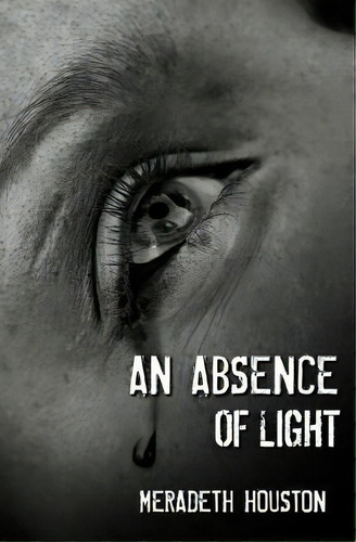 An Absence Of Light, De Meradeth Houston. Editorial Evernight Teen, Tapa Blanda En Inglés