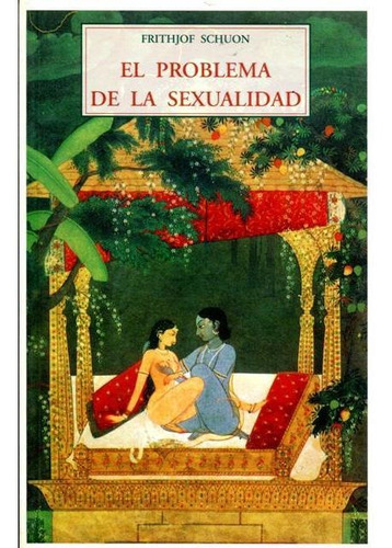 El Problema De La Sexualidad, Frithjof Schuon, Olañeta