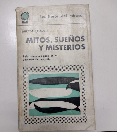 Mircea Eliade: Mitos, Sueños Y Misterios. 