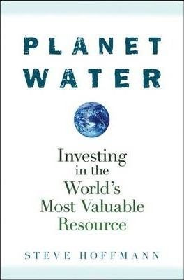 Libro Planet Water : Investing In The World's Most Valuab...