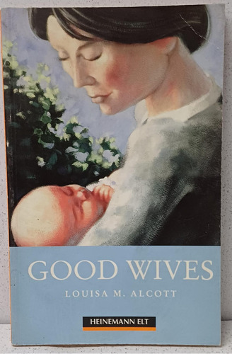 Good Wives (inglés), De Alcott Louisa., Vol. 1. Editorial Heinemann, Tapa Blanda En Inglés, 1999