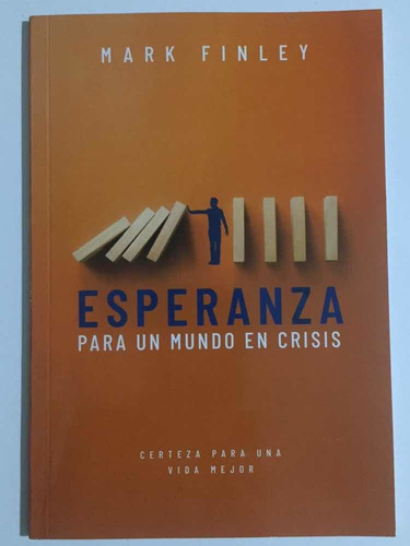 Esperanza Para Un Mundo En Crisis Mark Finley