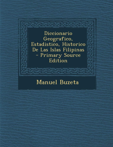 Libro: Diccionario Geografico, Estadistico, Historico De Las
