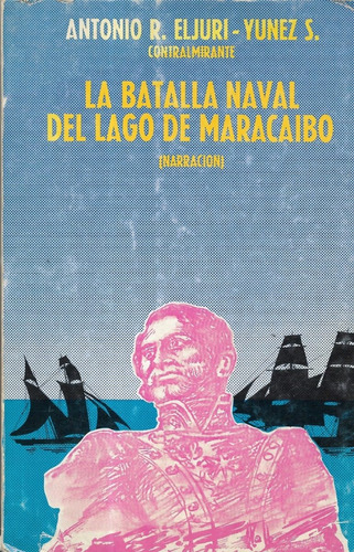 La Batalla Naval Del Lago Maracaibo (narración) Eljuri Yunez