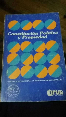 Constitucion Politica Y Propiedad. Congreso Derecho Agrario