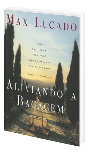 Aliviando a bagagem, de Lucado, Max. Editora Casa Publicadora das Assembleias de Deus, capa mole em português, 2002